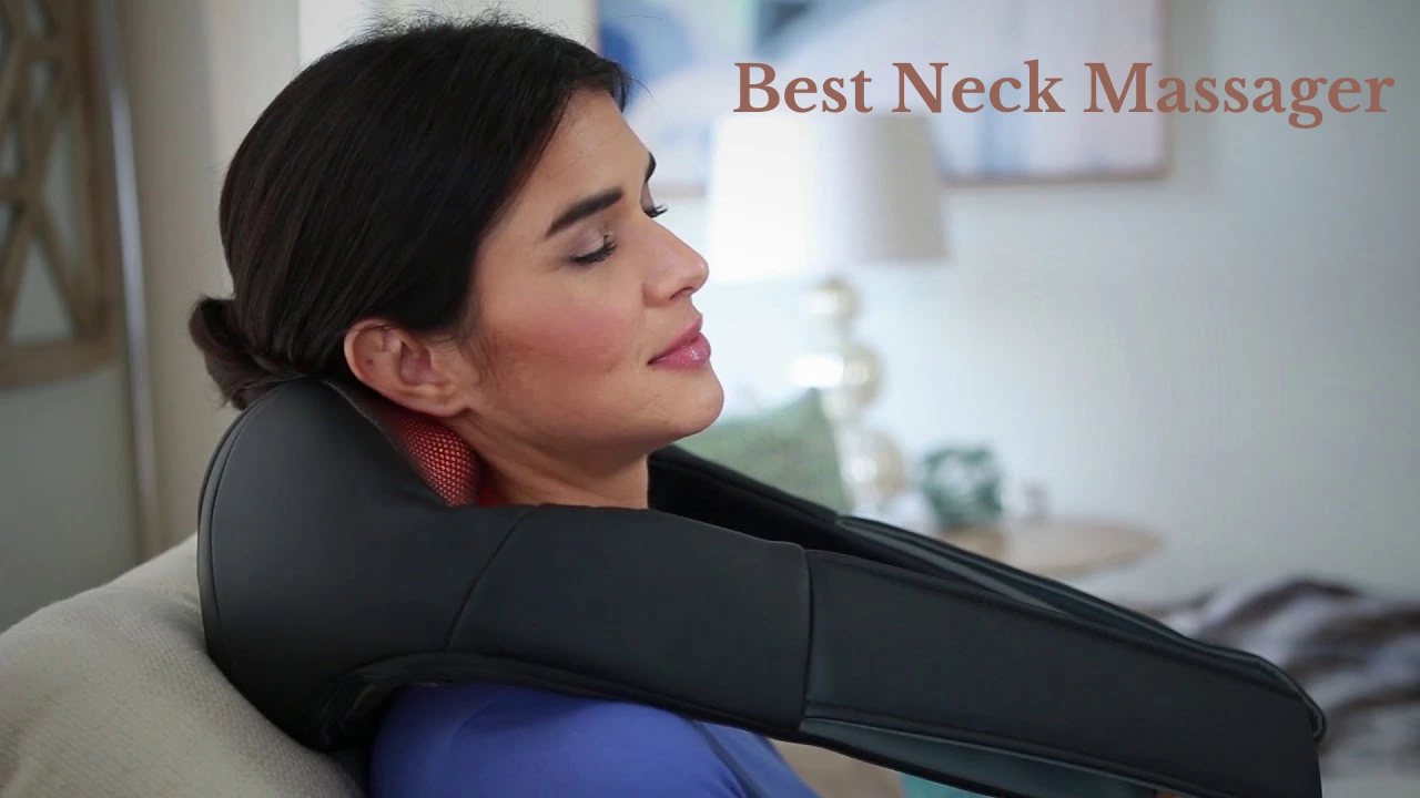 Best Neck Massager: Your Ultimate Guide to Relief and Relaxation